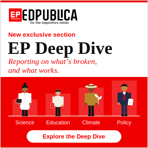EP Deep Dive: Reporting on what's broken, and what works. A new exclusive section of EdPublica.